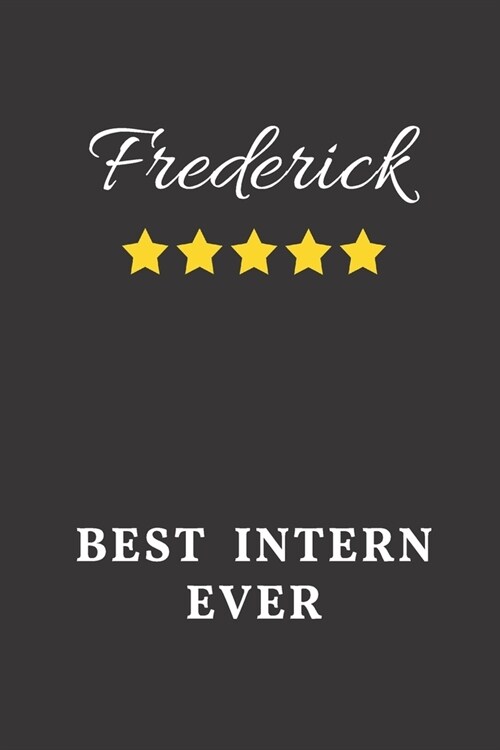 Frederick Best Intern Ever: Un-dated Daily Planner Appreciation Gift for Male Intern Personalized with Name (Paperback)