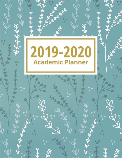 2019-2020 Academic Planner: Teal Turquoise White Floral Print: Dated Weekly & Monthly Academic Planner & Calendar: July 2019 to June 2020 (Paperback)