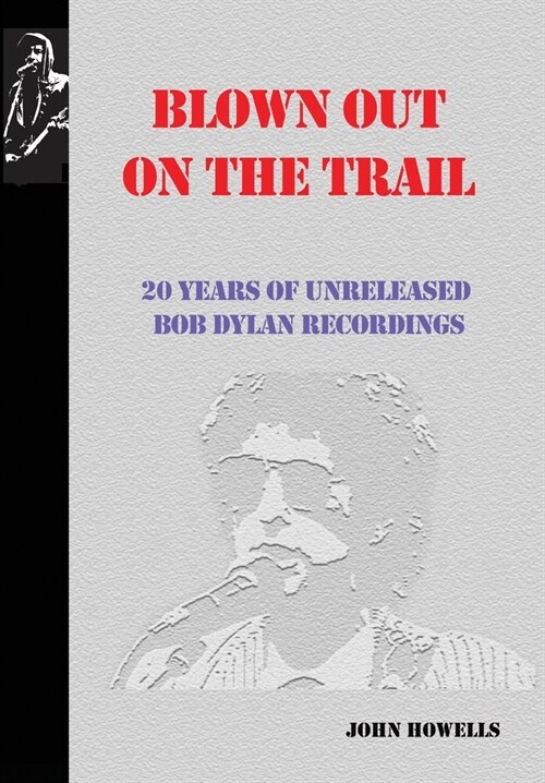 Blown Out on the Trail: 20 Years of Unreleased Bob Dylan Recordings (Hardcover)
