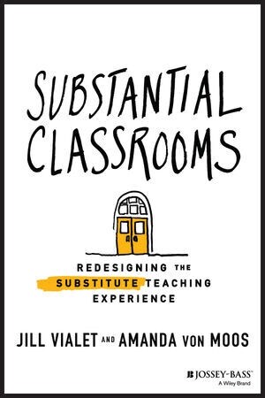 Substantial Classrooms: Redesigning the Substitute Teaching Experience (Paperback)