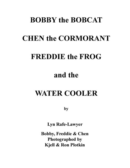 Bobby the Bobcat Chen the Cormorant Freddie the Frog and the Water Cooler (Paperback)