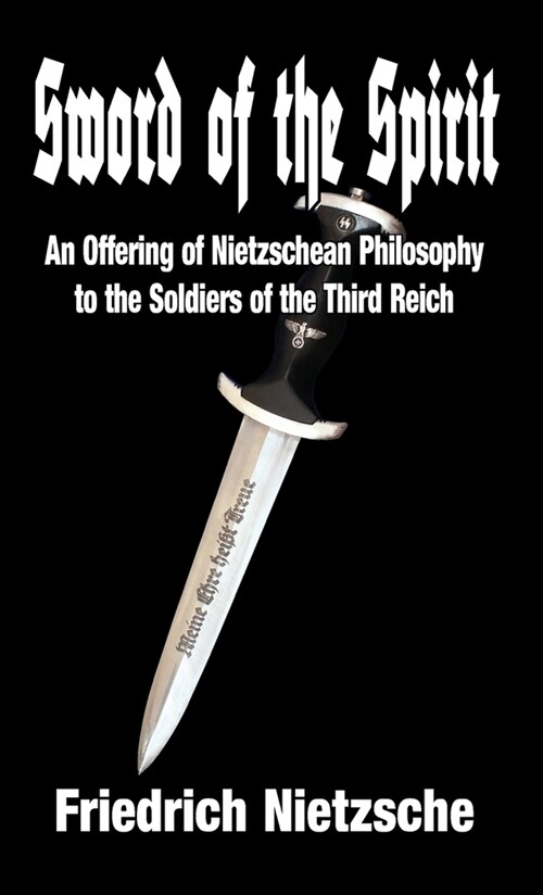 Sword of the Spirit: An Offering of Nietzschean Philosophy to the Soldiers of the Third Reich (Hardcover)