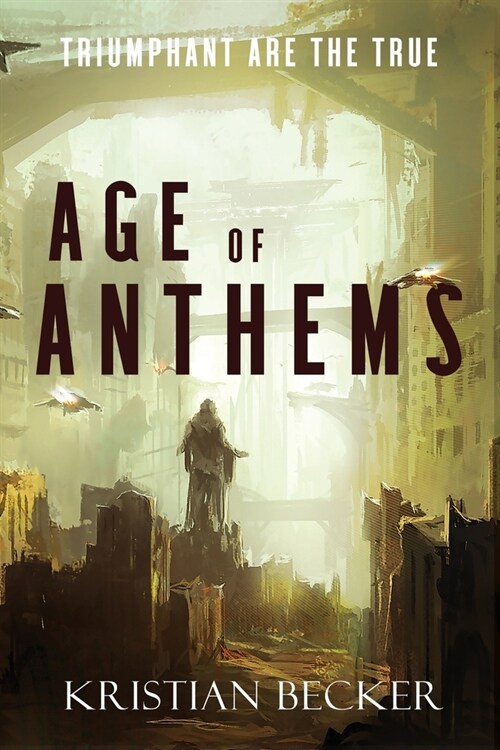 Age of Anthems: Triumphant Are The True (Paperback)