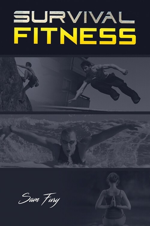 Survival Fitness: The Ultimate Fitness Plan for Escape, Evasion, and Survival (Paperback)