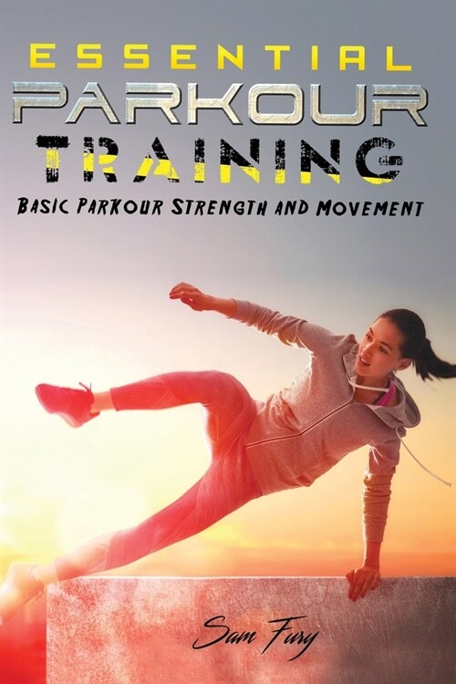 Essential Parkour Training: Basic Parkour Strength and Movement (Paperback)