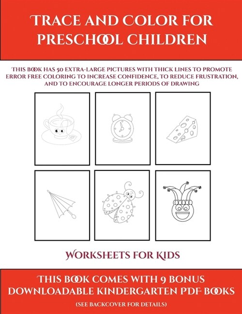 Worksheets for Kids (Trace and Color for preschool children): This book has 50 extra-large pictures with thick lines to promote error free coloring to (Paperback)