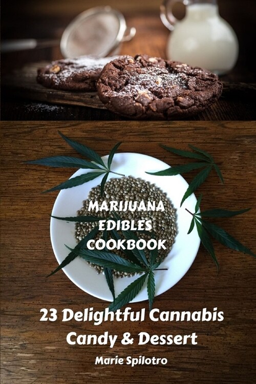 Marijuana Edibles Cookbook: 23 Delightful Cannabis Candy & Dessert (Paperback)