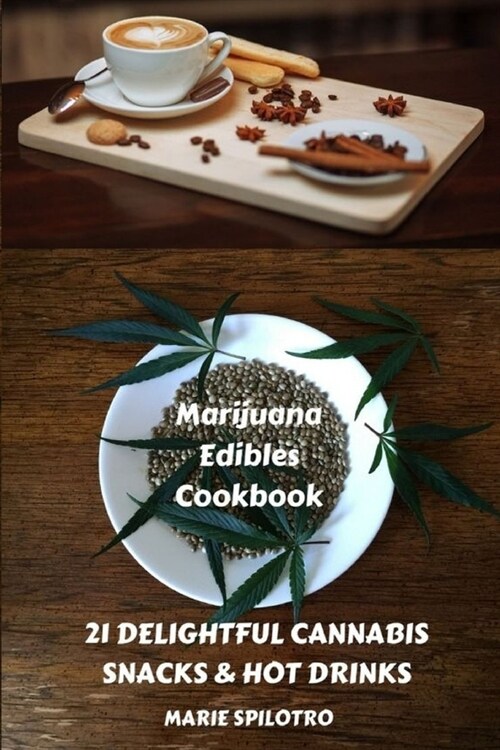 Marijuana Edibles Cookbook: 21 Delightful Snacks & Hot Drinks (Paperback)