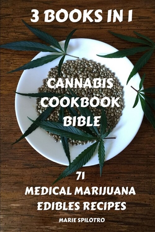 Cannabis Cookbook Bible: 71 Medical Marijuana Edibles Recipes 3 BOOKS IN 1) (Paperback)