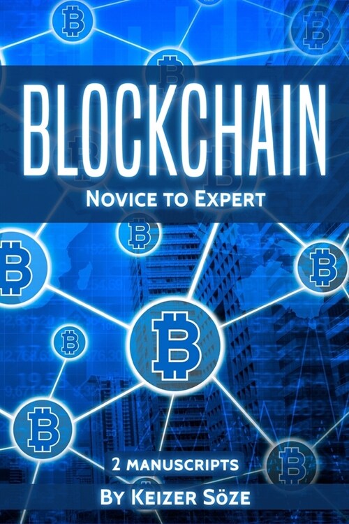 Blockchain: Novice to Expert - 2 manuscripts (Paperback)