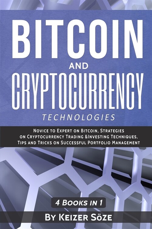 Bitcoin and Cryptocurrency Technologies: 4 Books in 1 (Paperback)