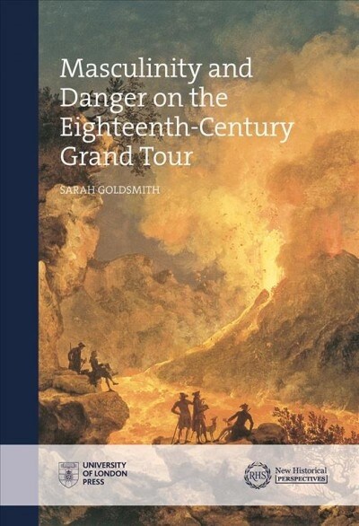 Masculinity and Danger on the Eighteenth-Century Grand Tour (Hardcover)