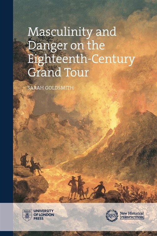 Masculinity and Danger on the Eighteenth-Century Grand Tour (Paperback)