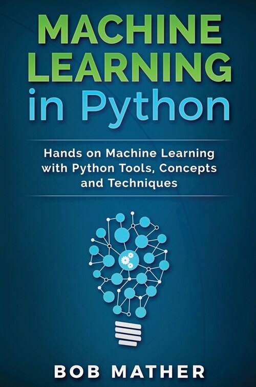 Machine Learning in Python: Hands on Machine Learning with Python Tools, Concepts and Techniques (Hardcover)