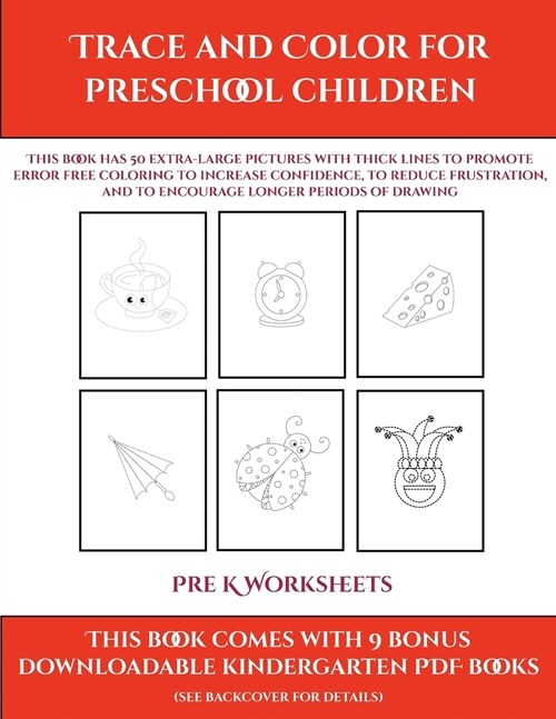 Pre K Worksheets (Trace and Color for preschool children): This book has 50 extra-large pictures with thick lines to promote error free coloring to in (Paperback)