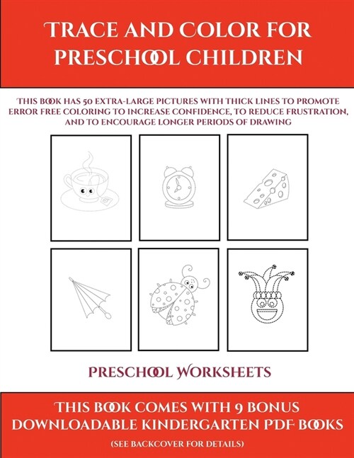 Preschool Worksheets (Trace and Color for preschool children): This book has 50 extra-large pictures with thick lines to promote error free coloring t (Paperback)