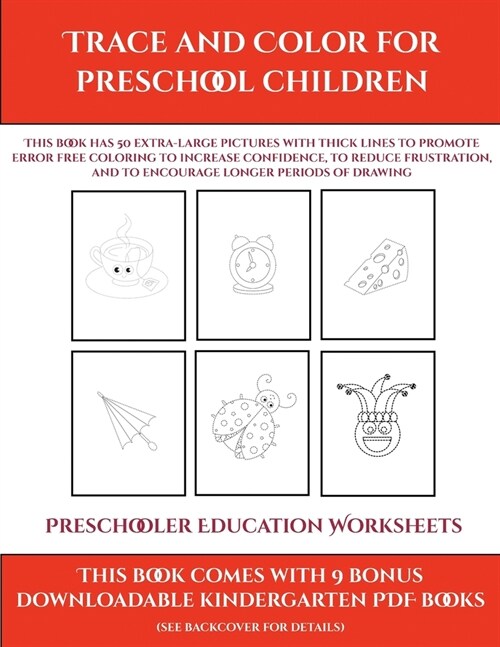Preschooler Education Worksheets (Trace and Color for preschool children): This book has 50 extra-large pictures with thick lines to promote error fre (Paperback)