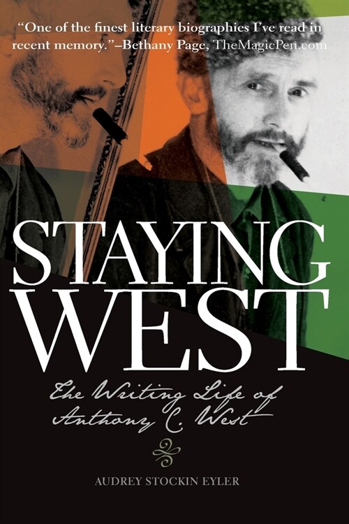 Staying West: The Writing Life of Anthony C. West (Paperback)