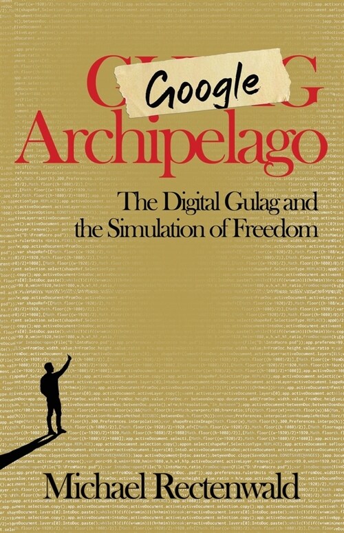 Google Archipelago: The Digital Gulag and the Simulation of Freedom (Paperback)