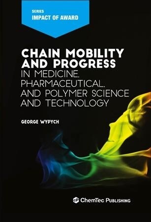 Chain Mobility and Progress in Medicine, Pharmaceuticals, and Polymer Science and Technology (Hardcover)