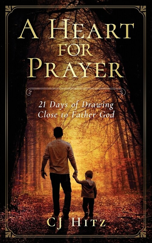 A Heart for Prayer: 21 Days of Drawing Close to Father God (Paperback)