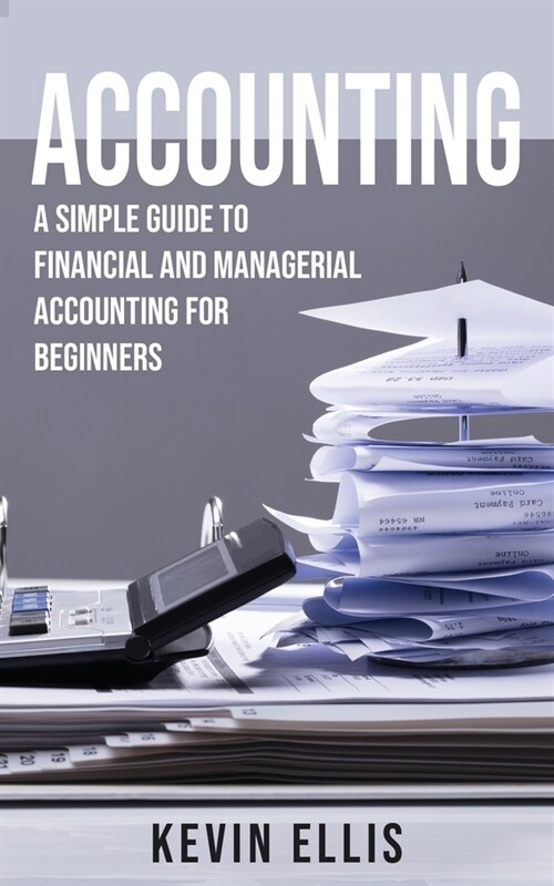 Accounting: A Simple Guide to Financial and Managerial Accounting for Beginners (Paperback)