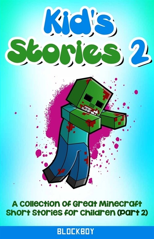 Kids Stories 2: A Collection of Great Minecraft Short Stories for Children (Unofficial) (Paperback)