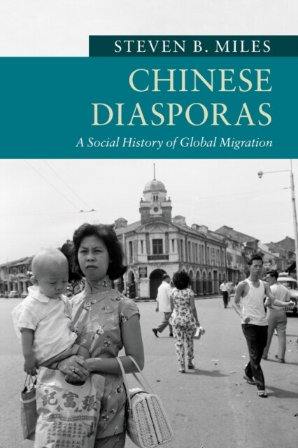 Chinese Diasporas : A Social History of Global Migration (Paperback)