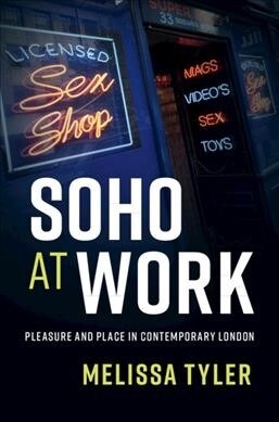 Soho at Work : Pleasure and Place in Contemporary London (Paperback)