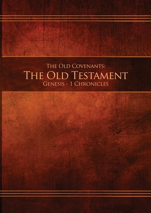 The Old Covenants, Part 1 - The Old Testament, Genesis - 1 Chronicles: Restoration Edition Paperback, A4 (8.3 x 11.7 in) Large Print (Paperback)