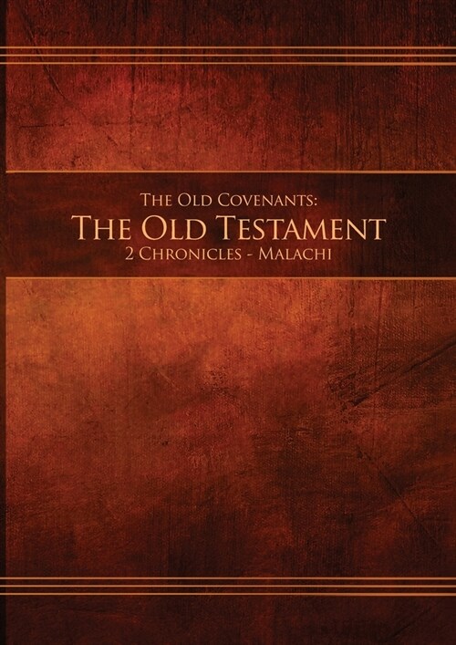 The Old Covenants, Part 2 - The Old Testament, 2 Chronicles - Malachi: Restoration Edition Paperback, A4 (8.3 x 11.7 in) Large Print (Paperback)