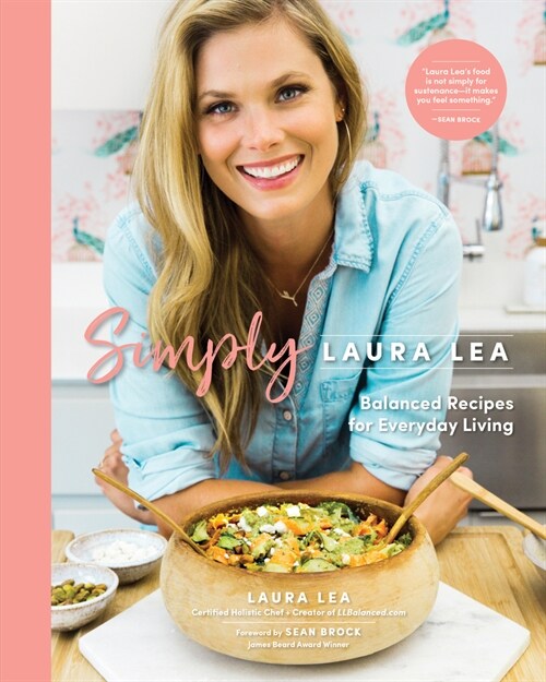 Simply Laura Lea: Balanced Recipes for Everyday Living (Hardcover)