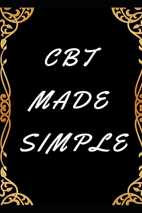 CBT Made Simple Lined Book: Ideal and Perfect Gift CBT Made Simple - Best gift for Kids, You, Parents, Wife, Husband, Boyfriend, Girlfriend- Gift (Paperback)