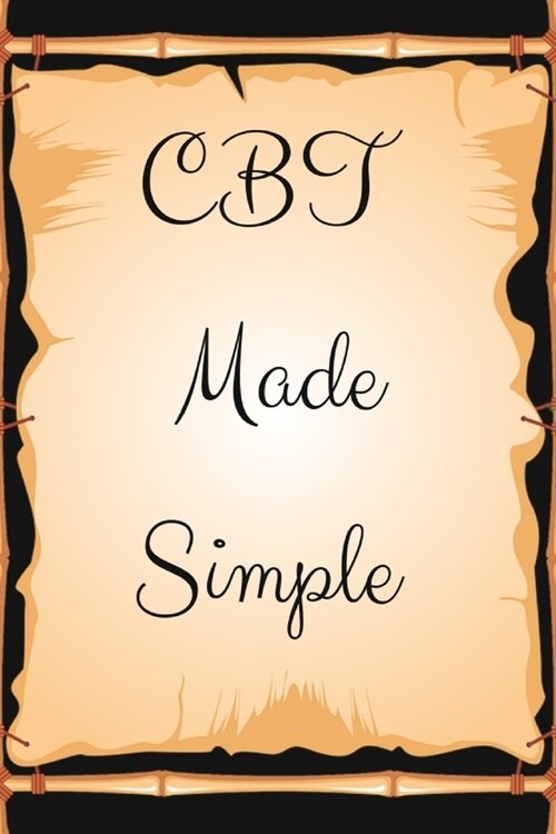 CBT Made Simple Lined Book: Ideal and Perfect Gift CBT Made Simple - Best gift for Kids, You, Parents, Wife, Husband, Boyfriend, Girlfriend- Gift (Paperback)