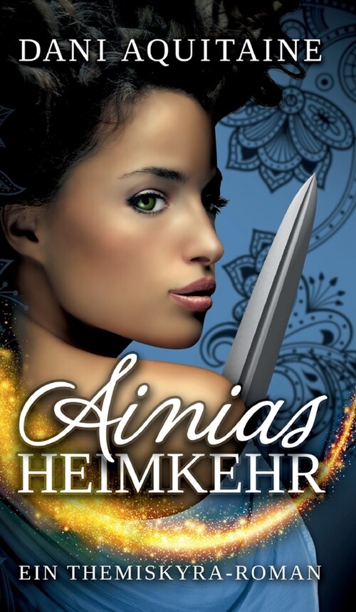 Ainias Heimkehr: Band 4 - Ein Themiskyra-Roman (Hardcover)