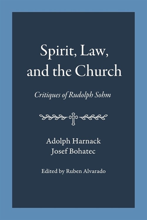 Spirit, Law, and the Church: Critiques of Rudolph Sohm (Paperback)