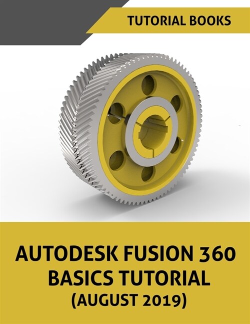 Autodesk Fusion 360 Basics Tutorial (August 2019) (Paperback, 2)
