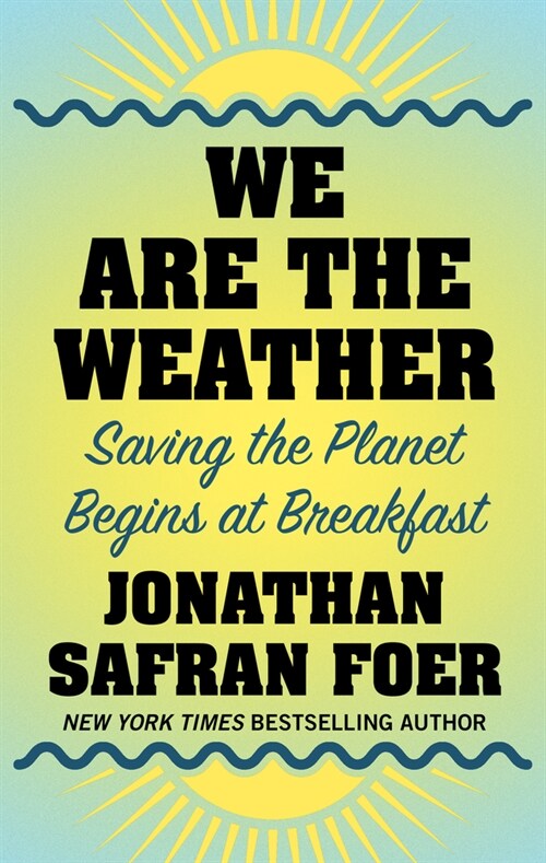 We Are the Weather: Saving the Planet Begins at Breakfast (Library Binding)