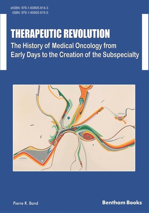 Therapeutic Revolution The History of Medical Oncology from Early Days to the Creation of the Subspecialty (Paperback)