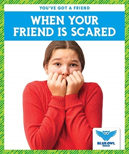 When Your Friend Is Scared (Paperback)