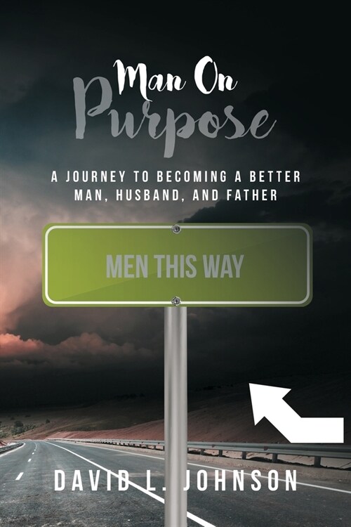 Man on Purpose: A Journey to Becoming a Better Man, Husband, and Father (Paperback)