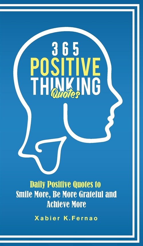 365 Positive Thinking Quotes: Daily Positive Quotes to Smile More, Be More Grateful and Achieve More (Hardcover)