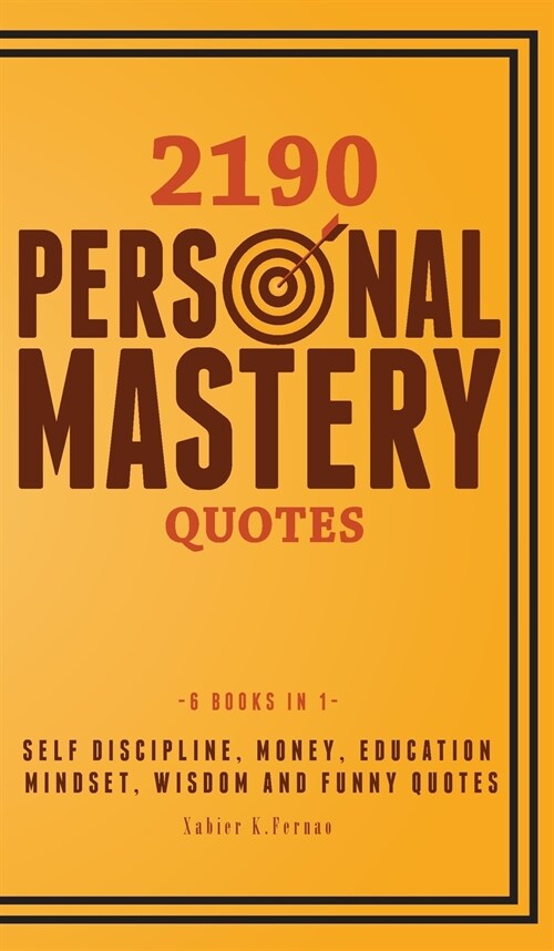 2190 Personal Mastery Quotes: Self Discipline, Money, Education, Mindset, Wisdom and Funny Quotes (Hardcover)