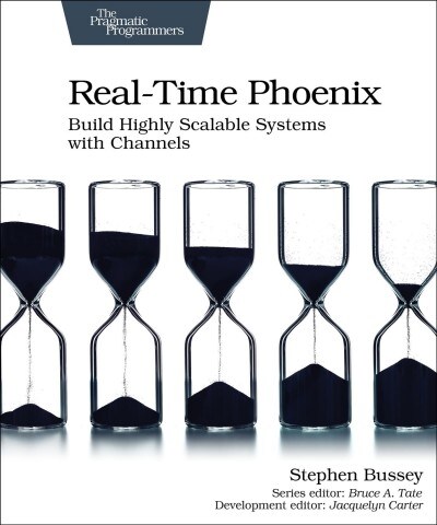 Real-Time Phoenix: Build Highly Scalable Systems with Channels (Paperback)