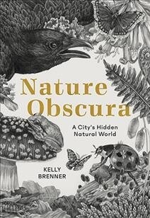 Nature Obscura: A Citys Hidden Natural World (Paperback)