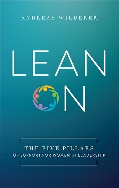 Lean on: The Five Pillars of Support for Women in Leadership (Hardcover)