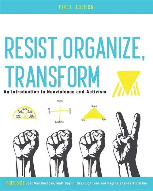 Resist, Organize, Transform: An Introduction to Nonviolence and Activism (Paperback)