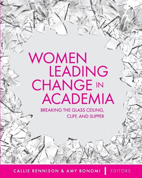 Women Leading Change in Academia: Breaking the Glass Ceiling, Cliff, and Slipper (Paperback)