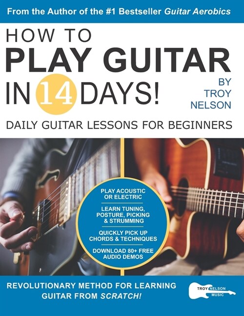 How to Play Guitar in 14 Days: Daily Guitar Lessons for Beginners (Paperback)