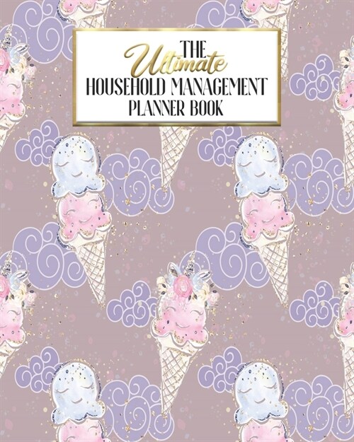 The Ultimate Household Planner Management Book: Unicorn Baby Mom Tracker - Family Record - Calendar Contacts Password - School Medical Dental Babysitt (Paperback)